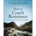 How to Coach Resistance: Turning Pushback Into Possibility