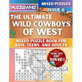 The Ultimate Wild Cowboys of West Mixed Puzzle Book for Kids, Teens, and Adults: 16 Types of Engaging Variety Puzzles: Word Search and Math Games (Iss
