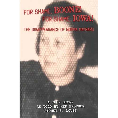 For Shame, Boone! For Shame, Iowa! The Disappearance of Norma Maynard