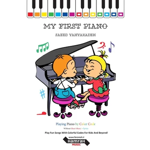 My First Piano: Play Fun Songs With Colorful Codes For Kids And Beyond!