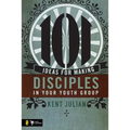 101 Ideas for Making Disciples in Your Youth Group