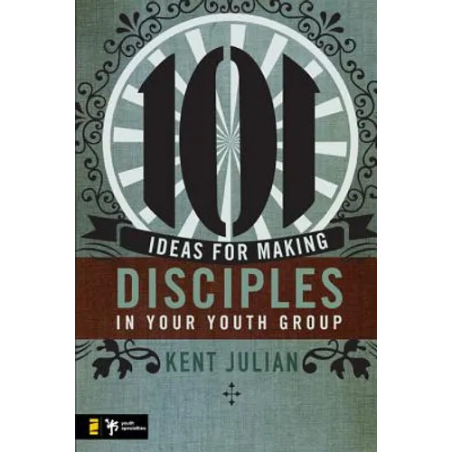 101 Ideas for Making Disciples in Your Youth Group