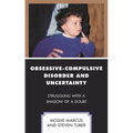 Obsessive-Compulsive Disorder and Uncertainty: Struggling with a Shadow of a Doubt