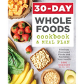 30-Day Whole Foods Cookbook and Meal Plan: Eliminate Processed Foods and Revitalize Your Health
