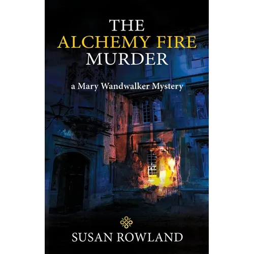 The Alchemy Fire Murder: a Mary Wandwalker Mystery
