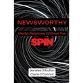 Newsworthy: Media Relations Without the Spin