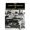 The Laurel Fork Railway of Carter County, Tennessee