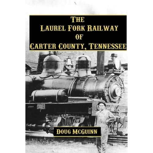 The Laurel Fork Railway of Carter County, Tennessee
