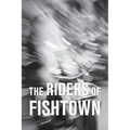 The Riders Of Fishtown