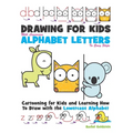 Drawing for Kids With lowercase Alphabet Letters in Easy Steps: Cartooning for Kids and and Learning How to Draw with the Lowercase Alphabet