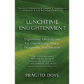 Lunchtime Enlightenment: Expressive Meditations for Manifesting Peace, Prosperity, and Passion