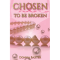 Chosen To Be Broken