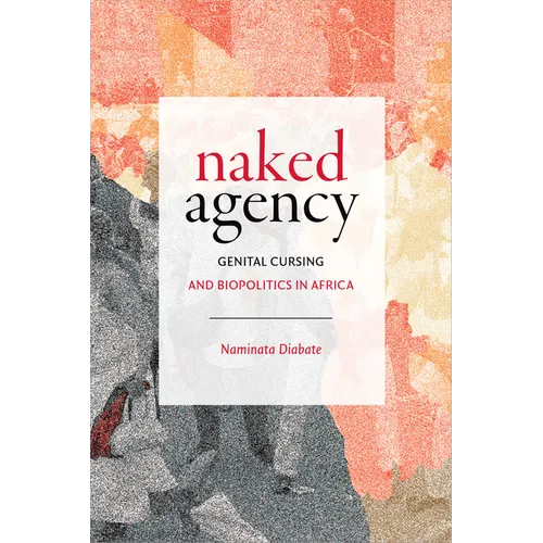 Naked Agency: Genital Cursing and Biopolitics in Africa