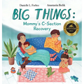 Big Things: Mommy's C-Section Recovery