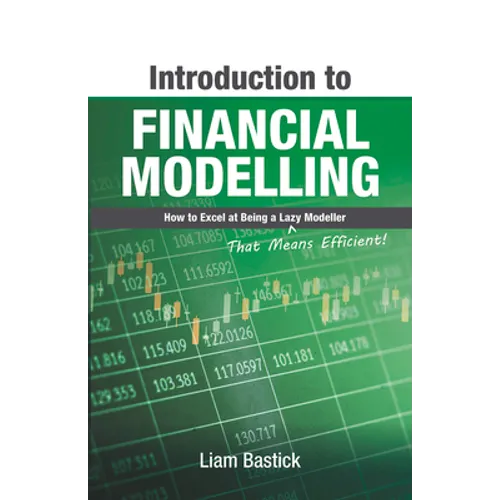 Introduction to Financial Modelling: How to Excel at Being a Lazy (That Means Efficient!) Modeller