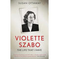 Violette Szabo: The life that I have