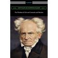 The Wisdom of Life and Counsels and Maxims