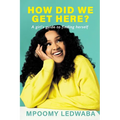 HOW DID WE GET HERE? A Girl's Guide to Finding Herself