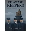 Delaware Keepers: Life at the Edge of the Sea