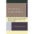 No Place for Ethics: Judicial Review, Legal Positivism, and the Supreme Court of the United States