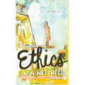 Ethics in a Nutshell: The Philosopher's Approach to Morality in 100 Pages