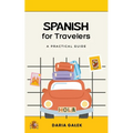 Spanish for Travelers: A Practical Guide