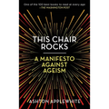 This Chair Rocks: A Manifesto Against Ageism