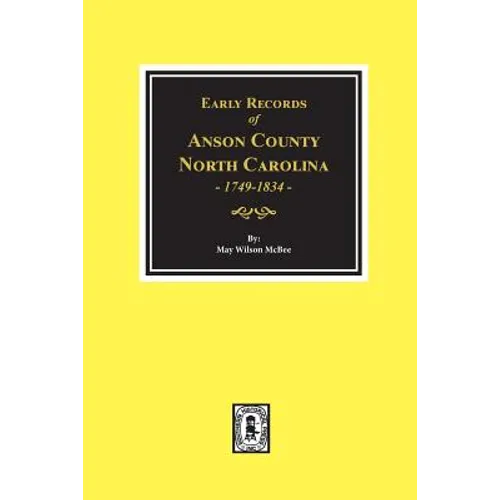 Early Records of Anson County, North Carolina 1749-1834