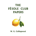 The Fésole Club Papers (Yesterday's Classics)