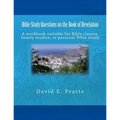 Bible Study Questions on the Book of Revelation: A workbook suitable for Bible classes, family studies, or personal Bible study