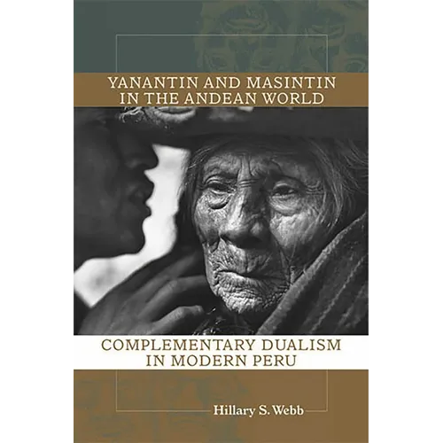 Yanantin and Masintin in the Andean World: Complementary Dualism in Modern Peru