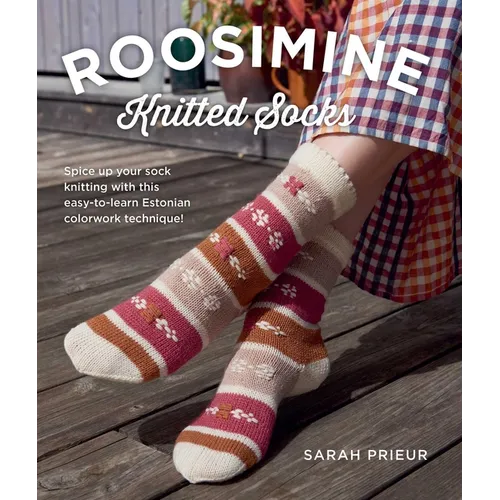 Roosimine Knitted Socks: Spice Up Your Sock Knitting with This Easy-To-Learn Estonian Colorwork Technique!