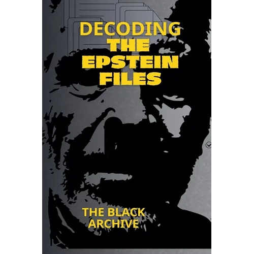 Decoding the Epstein Files A Complete Summary of the Unsealed Documents