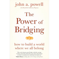 The Power of Bridging: How to Build a World Where We All Belong