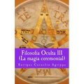 Filosofia Oculta III La magia ceremonial