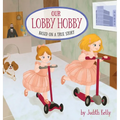 Our Lobby Hobby: Based on a true story.