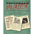 Victorian Murder: True Crimes, Confessions and Executions