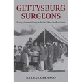 Gettysburg Surgeons: Facing a Common Enemy in the Civil War's Deadliest Battle