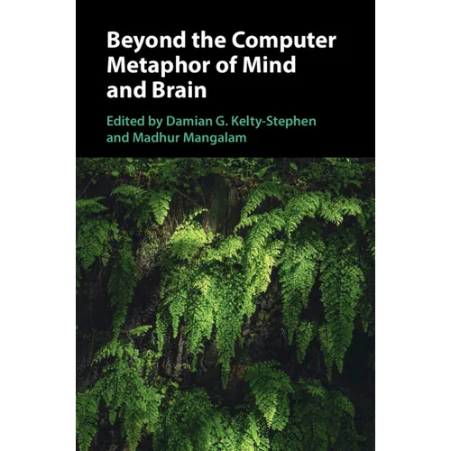 Beyond the Computer Metaphor of Mind and Brain