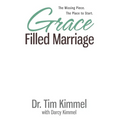 Grace Filled Marriage: The Missing Piece. The Place to Start.
