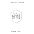 Introducing Koine Greek: A Grammar & Workbook