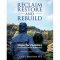 Reclaim, Restore, and Rebuild: Hope for Families Impacted by Sexual Brokenness