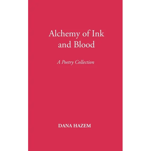 Alchemy of Ink and Blood: A Poetry Collection