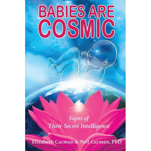 Babies Are Cosmic: Signs of Their Secret Intelligence