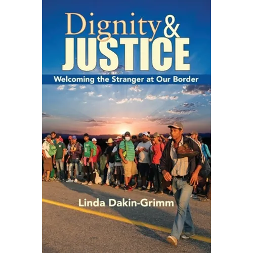 Dignity and Justice: Welcoming the Stranger at Our Border