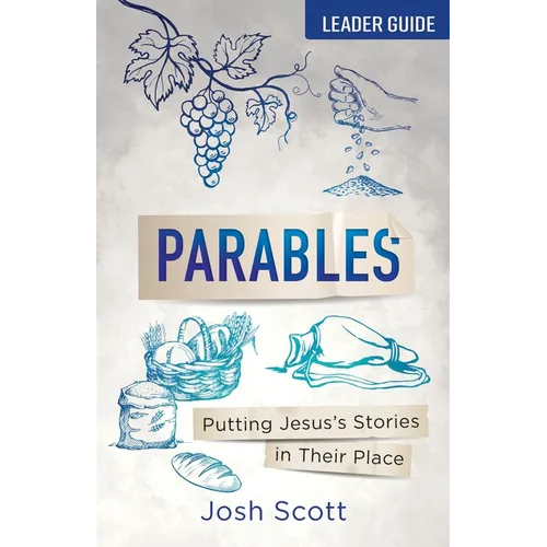 Parables Leader Guide: Putting Jesus's Stories in Their Place