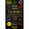 Con Artistry: How to Spot and Deal with a Con Artist to Avoid the Different Types of Scams