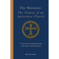 The Maronites: The Origins of an Antiochene Church Volume 243