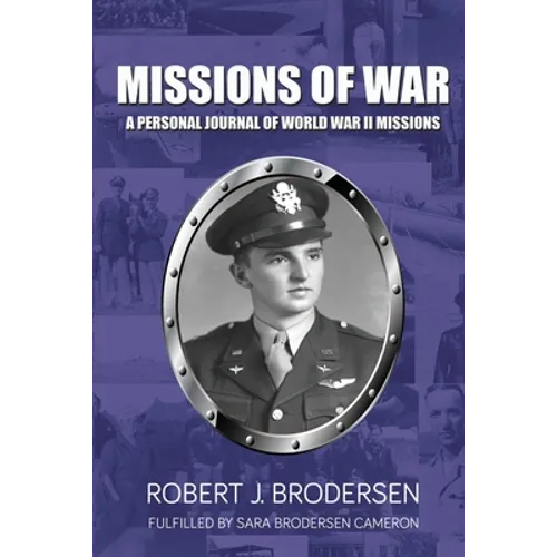 Missions of War: A Personal Journal of World War II Mission