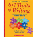 6+1 Traits of Writing: The Complete Guide for the Primary Grades; Theory and Practice